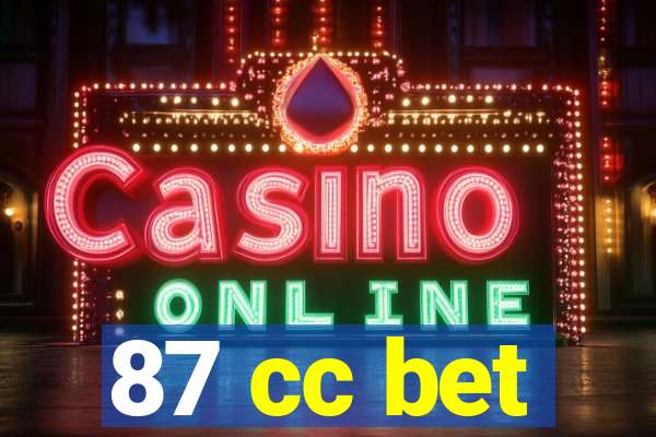 87 cc bet